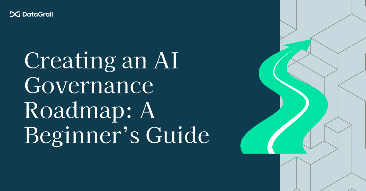 Creating an AI Governance Roadmap: A Beginner’s Guide | DataGrail